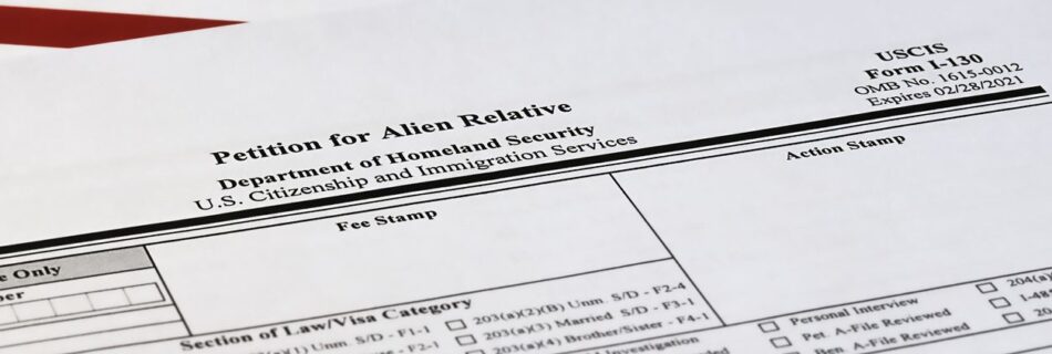 Form I-130 – Petition for Alien Relative